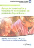 Apoyo en la recepcin y acogida en instituciones de personas dependientes. Atencin socio-sanitaria a personas dependientes en instituciones sociales.