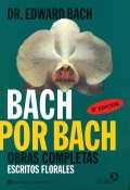 Bach por Bach. Obras completas. Escritos florales.