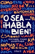 O sea... �Habla bien!