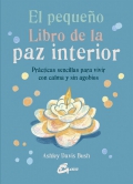 El pequeo libro de la paz interior Prcticas sencillas para vivir con calma y sin agobios