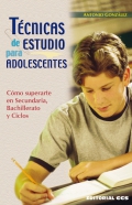 Tcnicas de estudio para adolescentes. Cmo superarte en Secundaria, Bachillerato y ciclos.