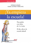 Ya empieza la escuela! Para padres con nios de 3 a 6 aos. El da a da en la escuela infantil.