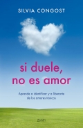 Si duele, no es amor. Aprende a identificar y a liberarte de los amores txicos