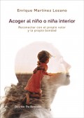 Acoger al nio o nia interior. Reconectar con el propio valor y la propia bondad