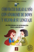 Cmo hacer hablar al nio con sndrome de Down y mejorar su lenguaje. Un programa de intervencin psico-lingstica.