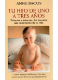 Tu hijo de uno a tres aos. Trimestre a trimestre, los dos aos ms importantes de su vida