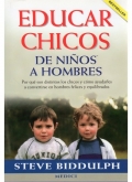 Educar chicos. De nios a hombres... Por qu son distintos los chicos y cmo ayudarles a convertirse en hombres felices y equilibrados