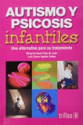 Autismo y psicosis infantiles. Una alternativa para su tratamiento.