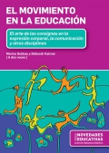 El movimiento en la educacin. El arte de las consignas en la expresin corporal, la comunicacin y otras disciplinas