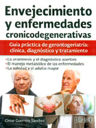 Envejecimiento y enfermedades cronicodegenerativas. Gua prctica de gerontogeriatra: clnica, diagnstico y tratamiento