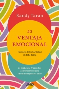 La ventaja emocional. El mapa que trazan tus sentimientos hacia la vida que quieres vivir