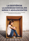 La gestin de la ansiedad social en nios y adolescentes. Actividades prcticas para reducir el estrs y fortalecer la autoestima