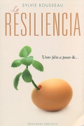 La resiliencia. Vivir feliz a pesar de...