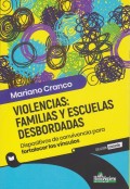 Violencias: familias y escuelas desbordadas. Dispositivos de convivencia para fortalecer los v�nculos