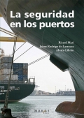 La seguridad en los puertos. Cmo gestionar la proteccin y la seguridad en instalaciones portuarias segn el cdigo PBIP