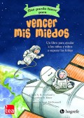 Qu puedo hacer para... vencer mis miedos. Un libro para ayudar a las nias y los nios a superar las fobias