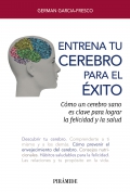 Entrena tu cerebro para el xito. Cmo un cerebro sano es clave para lograr la felicidad y la salud