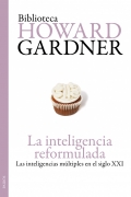 La inteligencia reformulada. La inteligencias multiples en el siglo XXI.