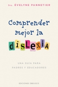 Comprender mejor la dislexia. Una gua para padres y educadores