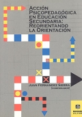 Accin psicopedaggica en educacin secundaria: reorientando la orientacin.
