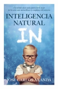 Inteligencia natural. Un mtodo eficaz para potenciar lo mejor de los seres ms maravillosos (y complejos) del universo