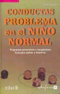 Conductas problema en el nio normal. Problemas preventivos y teraputicos. Gua para padres y maestros.