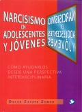 Narcicismo en adolescentes y jvenes. Cmo ayudarlos desde una perspectiva interdisciplinaria.