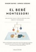 El beb Montessori. Una gua para criar a vuestro beb con amor, respeto y comprensin