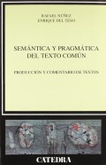 Sem�ntica y pragm�tica del texto com�n. Producci�n y comentario de textos