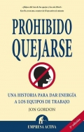 Prohibido quejarse. Una historia para dar energa a los equipos de trabajo.