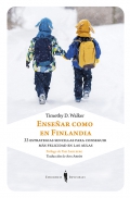 Ensear como en Finlandia. 33 estrategias sencillas para conseguir ms felicidad en las aulas