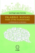 Palabras nuevas para otro humanismo. El aprendizaje de la conciencia