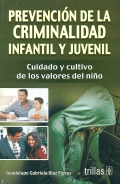 Prevencin de la criminalidad infantil y juvenil. Cuidado y cultivo de los valores del nio.