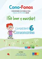 Cono-fonos 3. Conocer bien los fonemas para hablar, leer y escribir mejor. S leer y escribir! Cuaderno 6. Consonantes f, , j, ge-gi