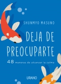 Deja de preocuparte. 48 maneras de alcanzar la calma