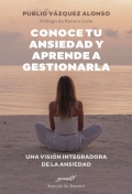 Conoce tu ansiedad y aprende a gestionarla. Una visin integradora de la ansiedad