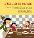 Nios, a la cocina! 80 recetas dulces para disfrutar cocinando con nios de todas las edades.