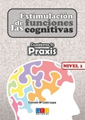 Estimulacin de las funciones cognitivas. Cuaderno 9: Praxis. Nivel 1.