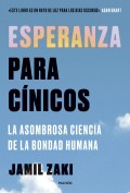 Esperanza para c�nicos. La asombrosa ciencia de la bondad humana