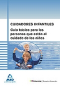 Cuidadores infantiles. Gua bsica para las personas que estn al cuidado de los nios.