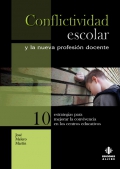 Conflictividad escolar y la nueva profesin docente. 10 estrategias para mejorar la convivencia en los centros educativos.