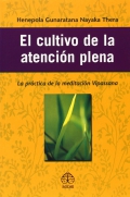 El cultivo de la atencin plena. La parte prctica de la meditacin Vipassana.