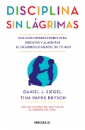 Disciplina sin lgrimas. Una gua imprescindible para orientar y alimentar el desarrollo mental de tu hijo