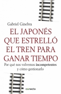 El japons que estrell el tren para ganar tiempo. Por qu nos volvemos incompetentes y cmo gestionarlo.