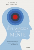 La inflamacin de la mente. Una nueva y radical manera de abordar la depresin