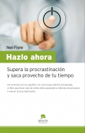 Hazlo ahora. Supera la procrastinacin y saca provecho de tu tiempo.