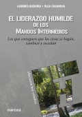 El liderazgo humilde de los mandos intermedios. Los que consiguen que las cosas se hagan, cambien y sucedan