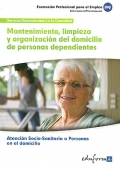 Mantenimiento, limpieza y organizacin del domicilio de personas dependientes. Atencin socio-sanitaria a personas en el domicilio.