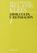 Amor, culpa y reparacin. Tomo 1 Obras completas Melanie Klein