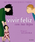 100 reflexiones para vivir feliz con tus hijos.